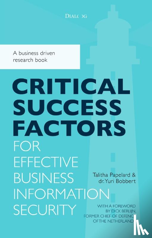 Bobbert, Yuri, Papelard, Talitha - Critical success factors for effective business information security