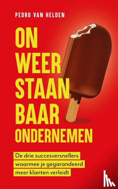 Helden, Pedro van - Onweerstaanbaar ondernemen
