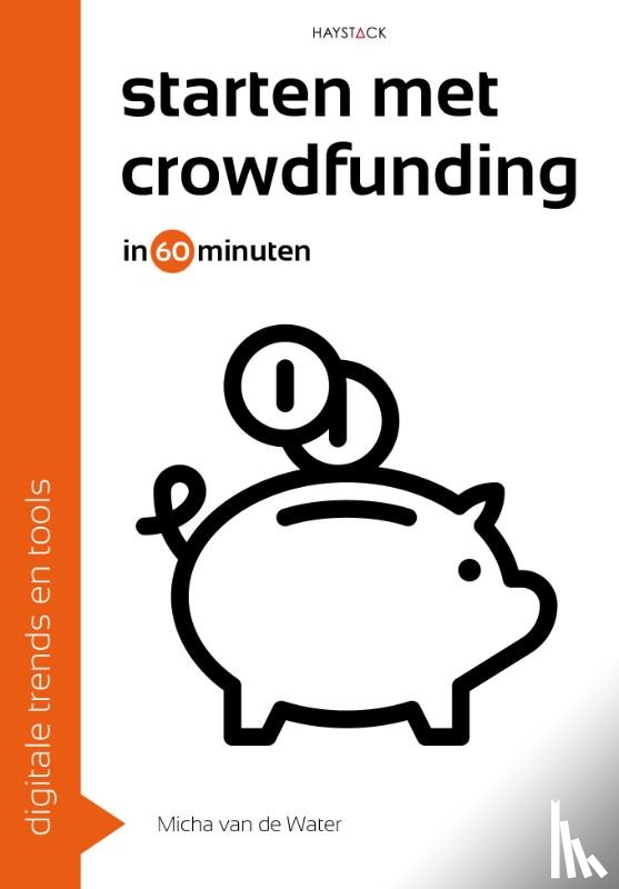 Water, Micha van de - Starten met crowdfunding in 60 minuten