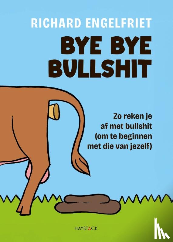 Engelfriet, Richard - Bye bye bullshit