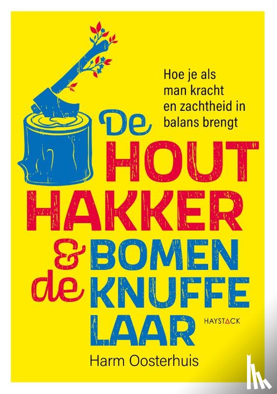 Oosterhuis, Harm - De houthakker en de bomenknuffelaar