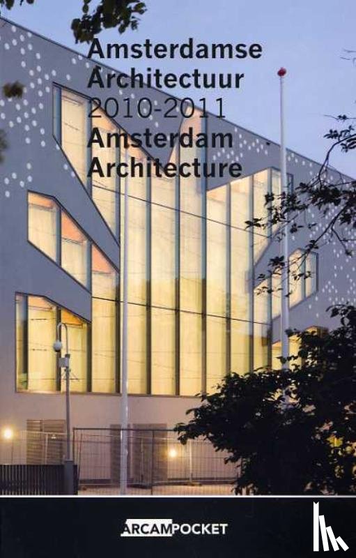 Behm, Maaike, Kloos, Maarten - Amsterdamse Architectuur / Amsterdam Architecture 2010-2011