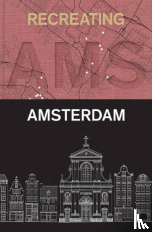 Feddes, Fred - Recreating Amsterdam