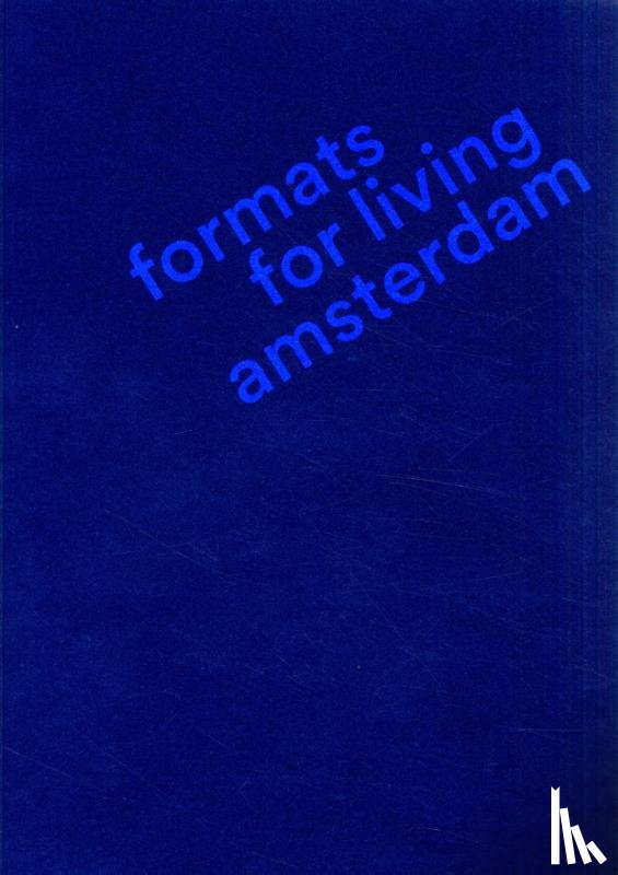 Loerakker, Jan, Reiniers, Marc, Rijkenberg, Ricky - Amsterdam Formats for Living
