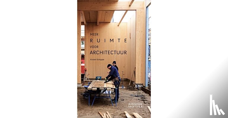 Schipper, Kirsten - Meer ruimte voor architectuur