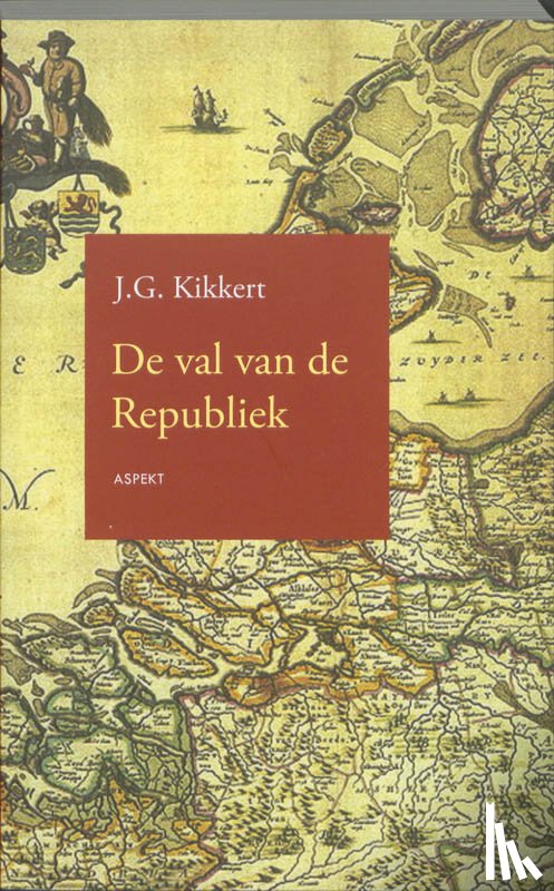 Kikkert, J.G. - De val van de Republiek