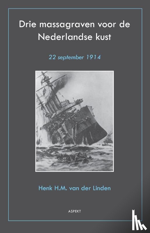 Linden, Henk H.M. van der - Drie massagraven voor de Nederlandse kust
