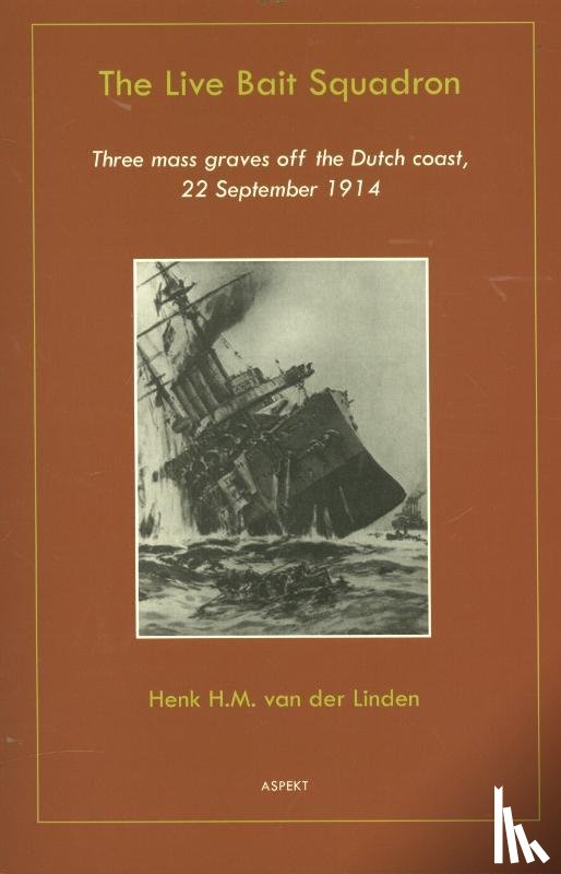 Linden, Henk H.M. van der - The live bait squadron