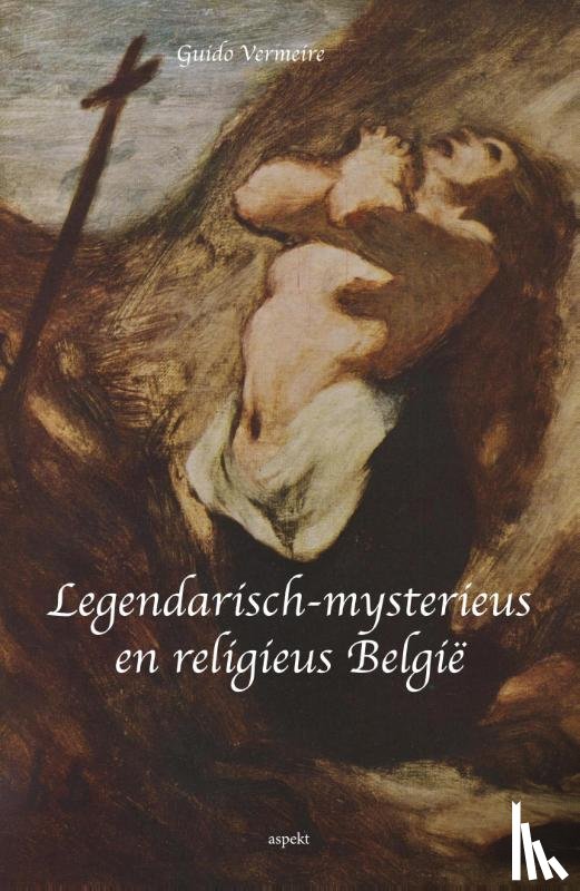 Vermeire, Guido - Legendarisch-mysterieus en religieus Belgie