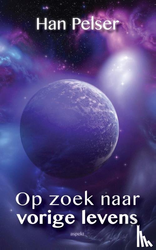 Pelser, Han - Op zoek naar vorige levens