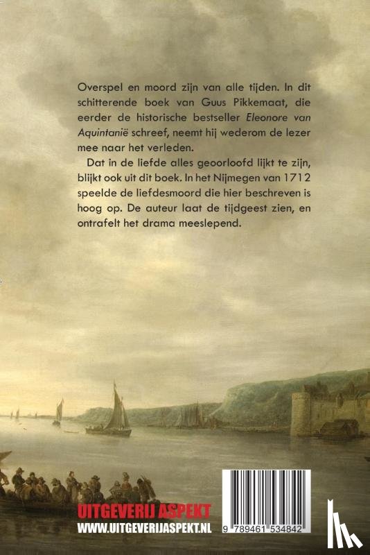 Pikkemaat, Guus - Een dodelijk liefdesdrama te Nijmegen in 1712