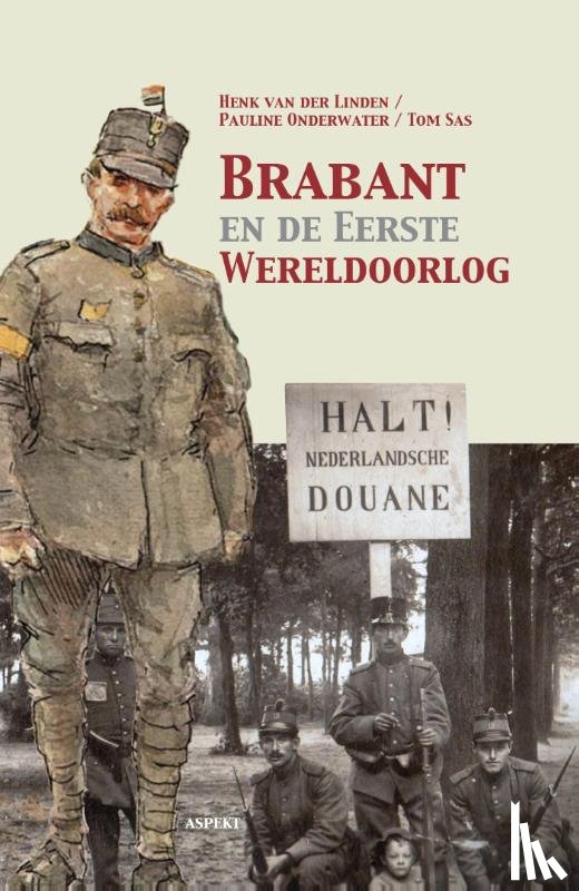 Linden, Henk van der, Onderwater, Pauline, Sas, Tom - Brabant en de Eerste Wereldoorlog
