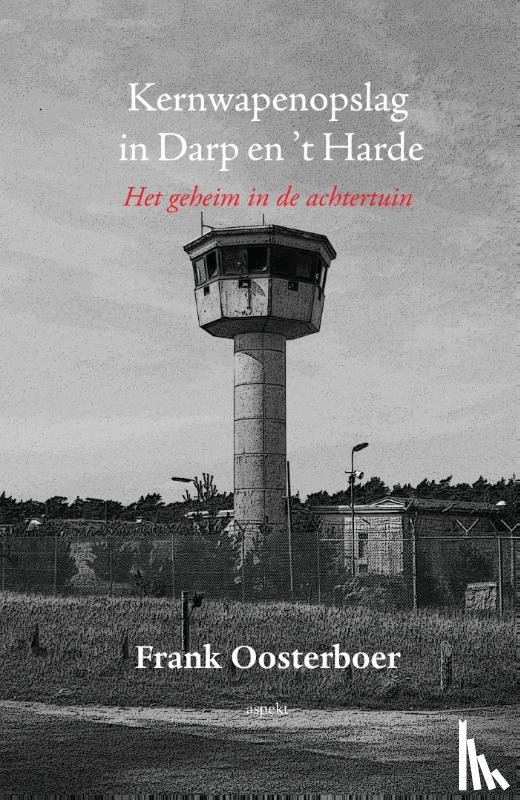 Oosterboer, Frank - Kernwapenopslag in Darp en 't Harde