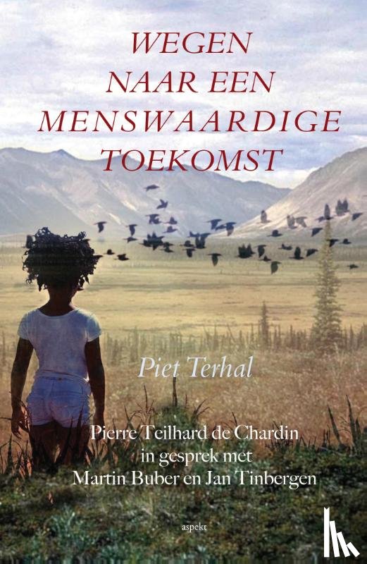Terhal, Piet - Wegen naar een menswaardige toekomst