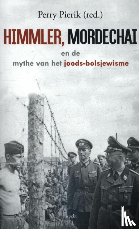 Pierik, Perry - Himmler, Mordechai en de mythe van het joods-bolsjewisme