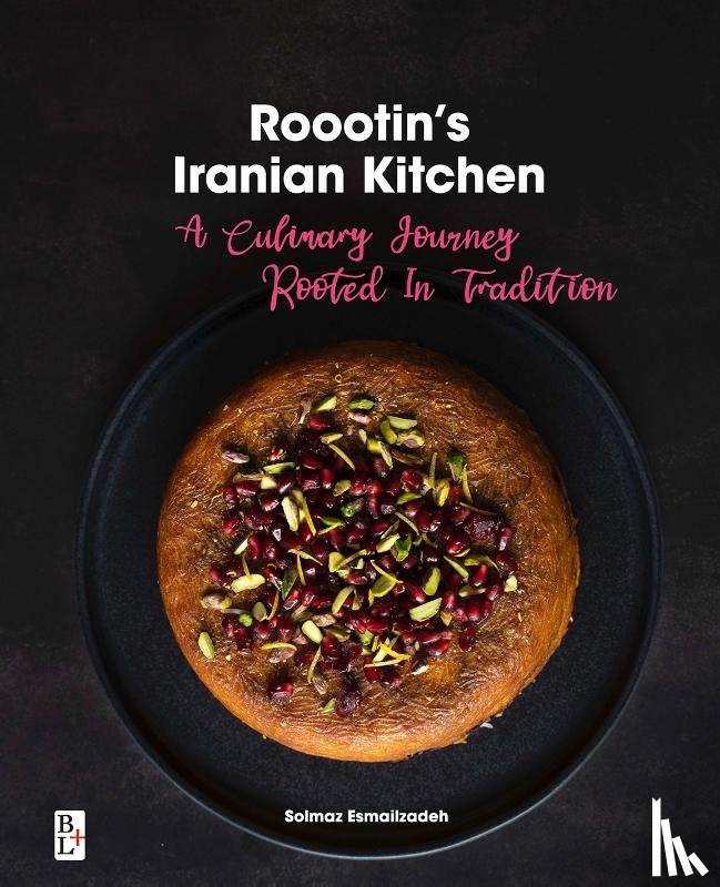 Esmailzadeh, Solmaz, Esmailzadeh, Bulbul - Roootin's Iranian Kitchen