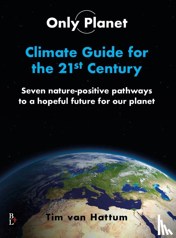 Hattum, Tim van - Only Planet, Climate guide for the 21st Century