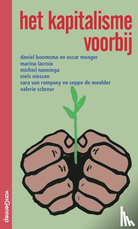 Menger, Oscar, Boomsma, Daniël, Nanninga, Michiel, Niessen, Niels, Rompaey, Sanne van, Meulder, Seppe de, Schreur, Valerie, Lacroix, Marina - Het kapitalisme voorbij