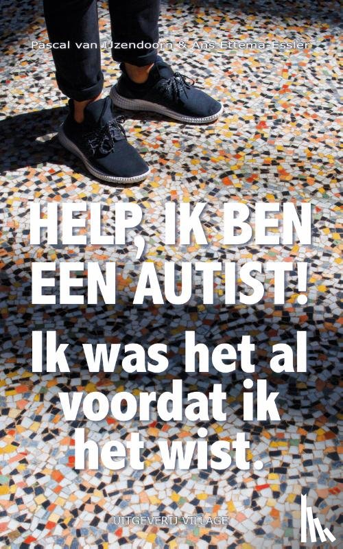 Ijzendoorn, Pascal van, Ettema-Essler, Ans - Help, ik ben een autist!