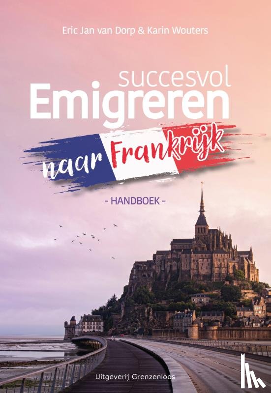 Dorp, Eric Jan van, Wouters, Karin - Succesvol Emigreren naar Frankrijk