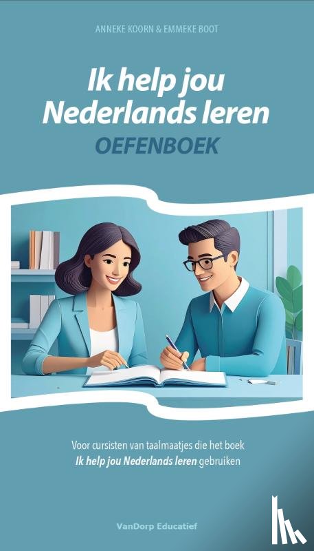 Koorn, Anneke, Boot, Emmeke - Ik help jou Nederlands leren - Oefenboek