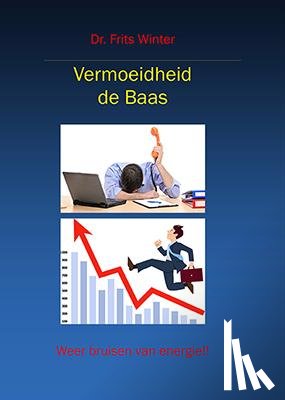 Winter, Frits - Vermoeidheid de baas