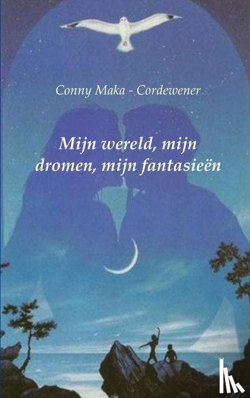 Maka - Cordewener, Conny - Mijn wereld, mijn dromen, mijn fantasieën
