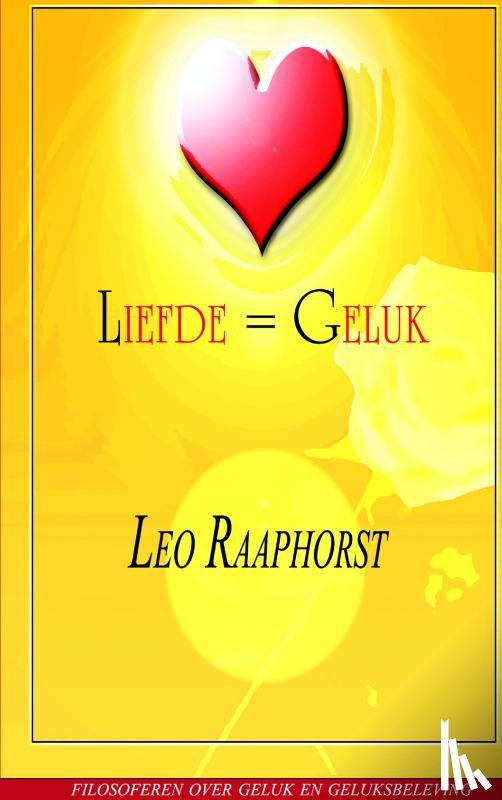 Raaphorst, Leo - Liefde = Geluk