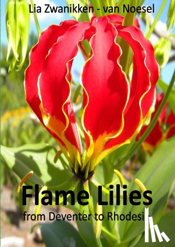 Zwanikken - van Noesel, Lia - Flame Lilies