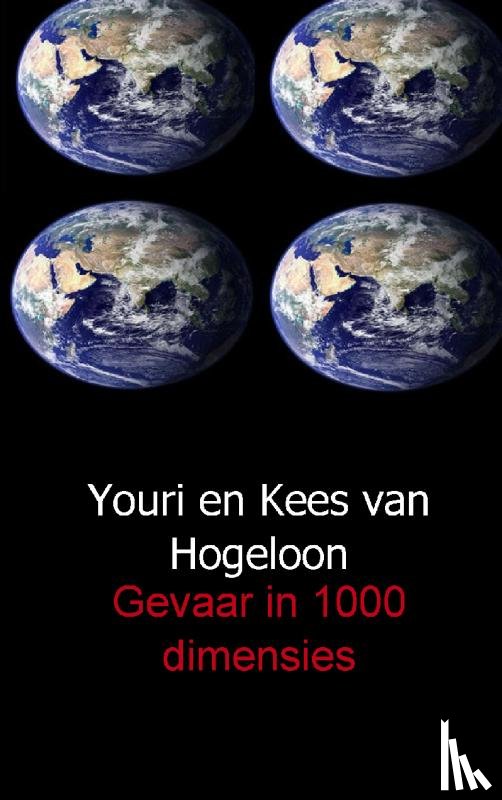 Hogeloon, Youri van, Hogeloon, Kees van - Gevaar in 1000 dimensies