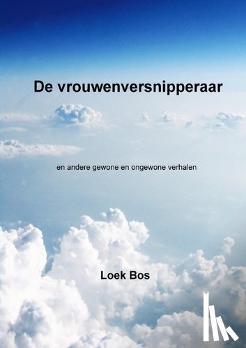 Bos, Loek - De vrouwenversnipperaar