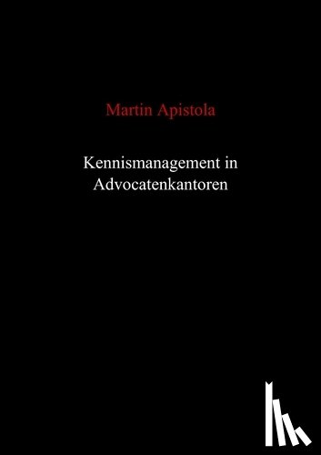 Apistola, Martin - Kennismanagement in advocatenkantoren