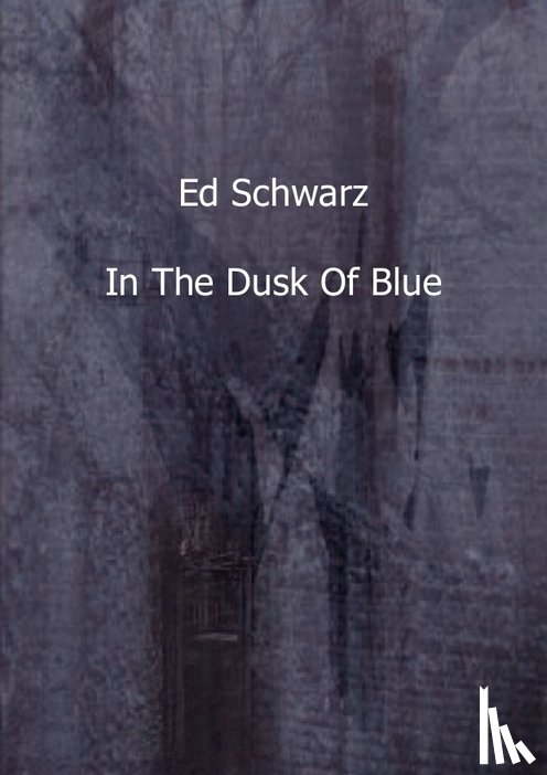 Schwarz, Ed - In the dusk of blue