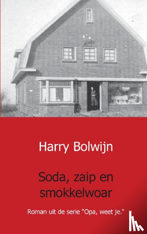 Bolwijn, Harry - Soda, zaip en smokkelwoar