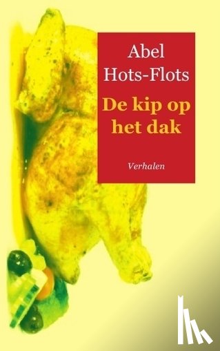 Hots-Flots, Abel - De kip op het dak