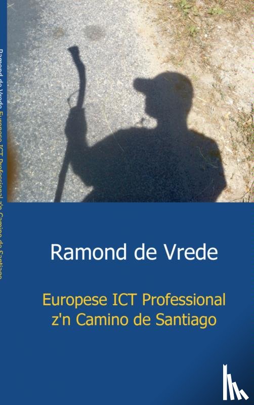 Vrede, R.R.J. de - Europese ICT Professional z'n Camino de Santiago