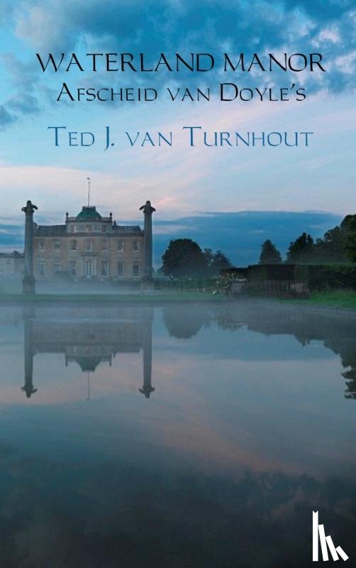 Turnhout, Ted J. van - Waterland manor afscheid van Doyle's