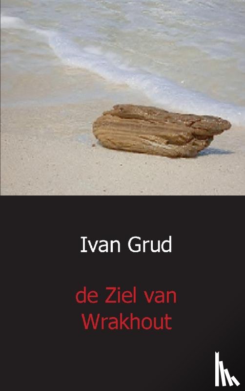 Grud, Ivan - De ziel van wrakhout