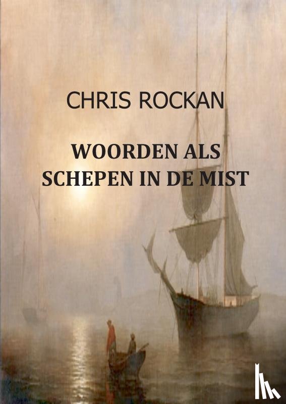 Rockan, Chris - Woorden als schepen in de mist