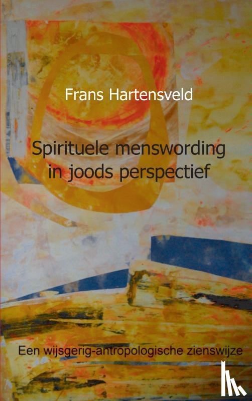 Hartensveld, Frans - Spirituele menswording in joods perspectief