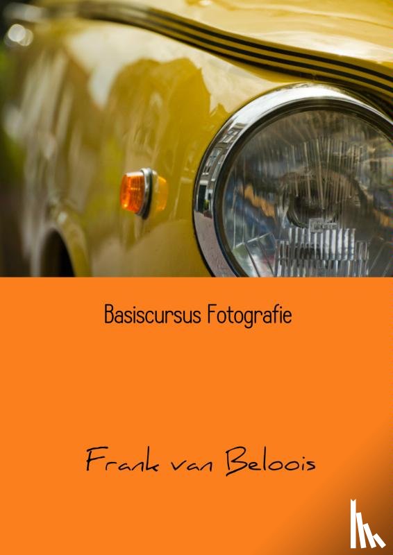 Beloois, Frank van - Basiscursus fotografie