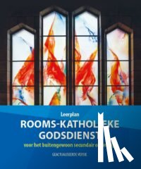 Erkende Instantie rooms-katholieke godsdienst - Leerplan rooms-katholieke godsdienst voor het buitengewoon secundair onderwijs
