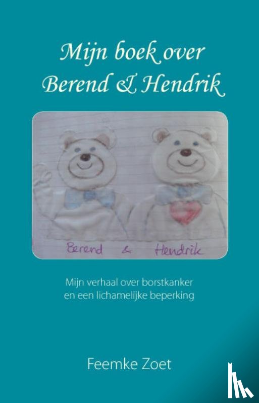 Zoet, Feemke - Mijn boek over Berend en Hendrik