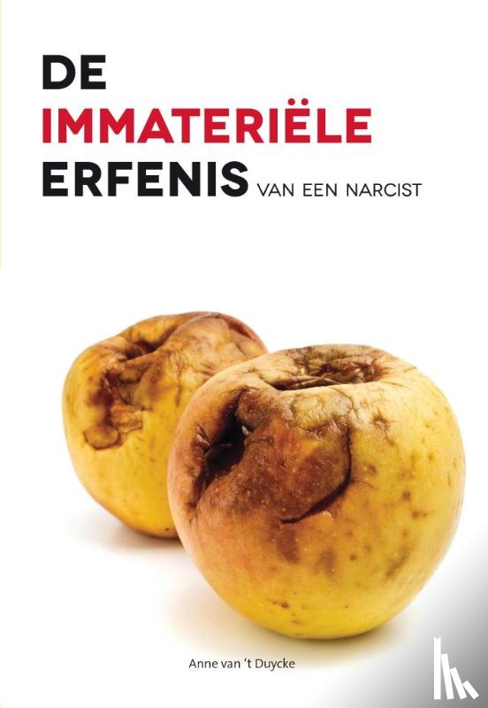 Duycke, Anne van 't - De immateriele erfenis van een narcist