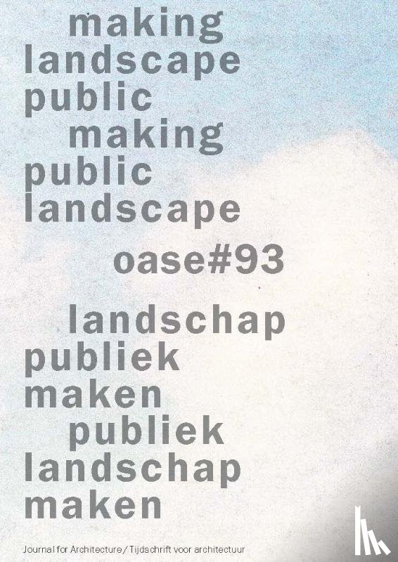 Declerck, Joachim, Dehaene, Michiel, Dooren, Noel van, Faraone, Claudia - Making landscape public, making public landscape / Landschap publiek maken / Publiek landschap maken, publiek landschap maken