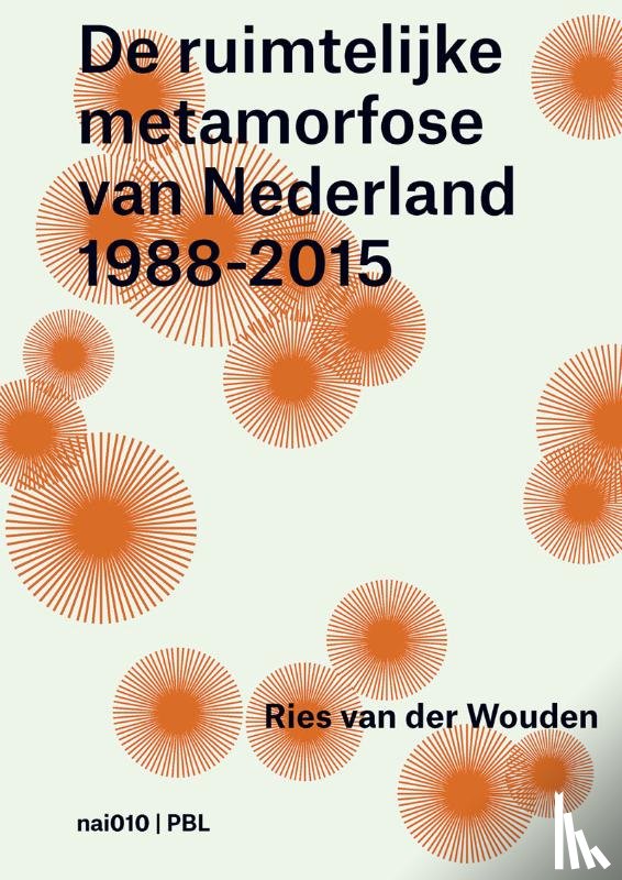 Wouden, Ries van der, Bijlsma, Like, Blom, Wim, Broek, Lisa van den - De ruimtelijke metamorfose van Nederland 1988-2015
