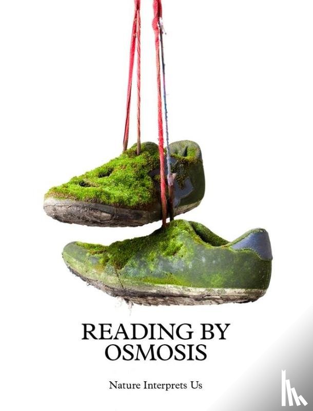 Bekirovic, Sema, Marder, Michael - Reading by Osmosis. Nature Interprets Us