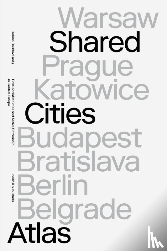 Crowley, David, Krasny, Elke, Mörtenböck, Peter, Mooshammer, Helge - Shared Cities Atlas