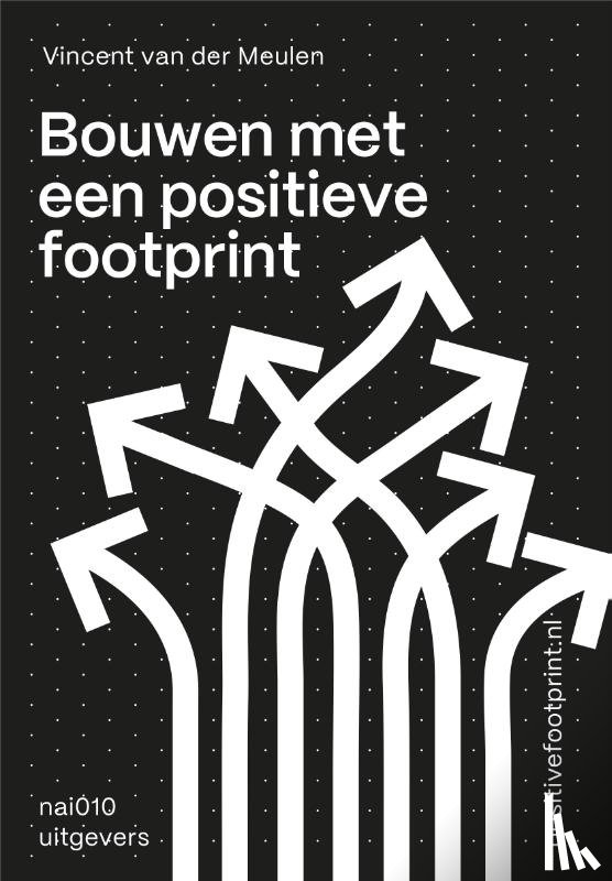 Meulen, Vincent van der - Bouwen met een positieve footprint