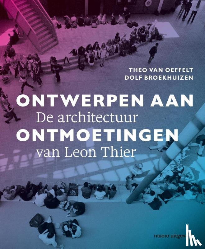 Broekhuizen, Dolf, Oeffelt, Theo van - Ontwerpen aan ontmoetingen